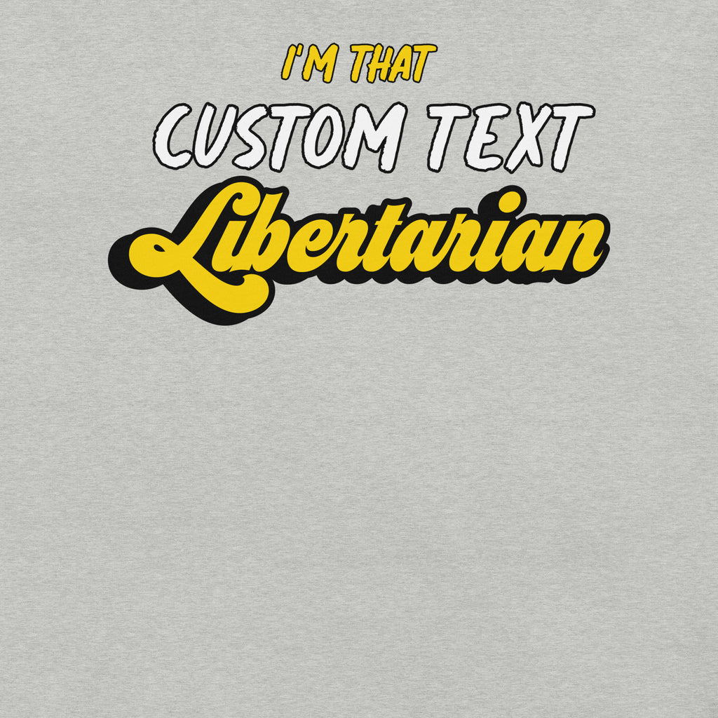 I'm That Libertarian (Customizable) Unisex t-shirt