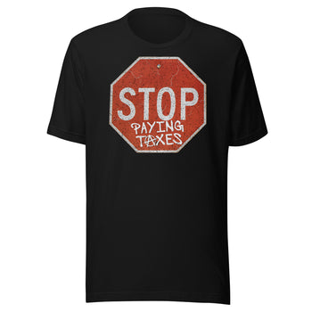 Stop Paying Taxes t-shirt