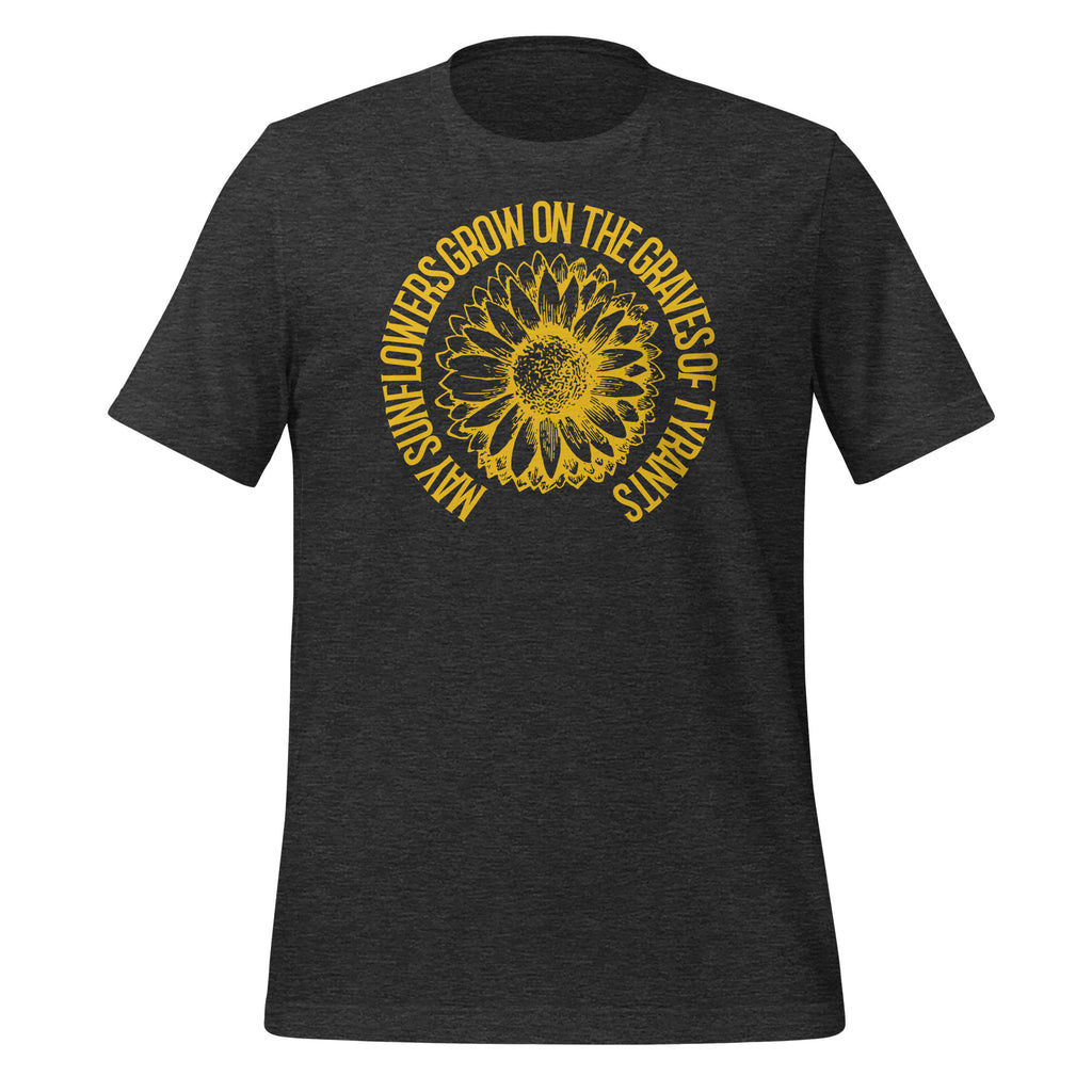 May Sunflowers Grow on the Graves of Tyrants Short-sleeve unisex t-shirt