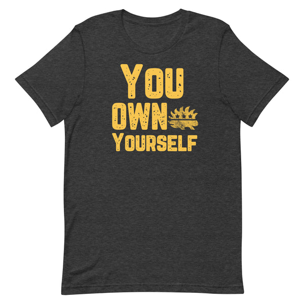 you own yourself  porcupine Unisex t-shirt