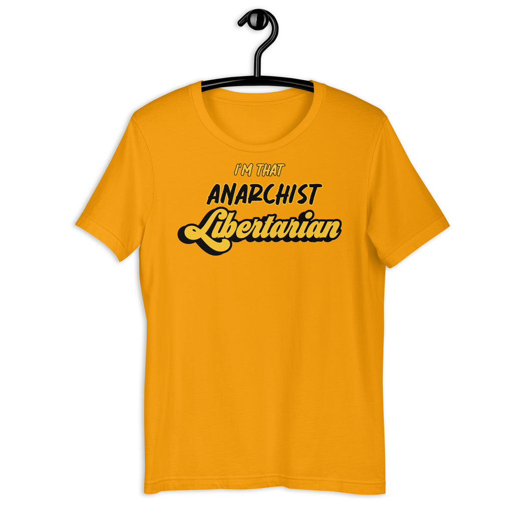 I'm that Anarchist Libertarian Unisex t-shirt