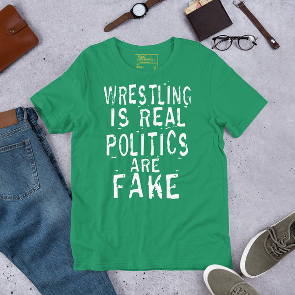 Wresting is Real Politics are Fake t-shirt