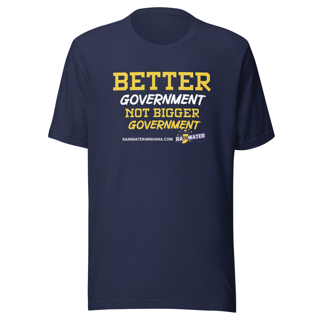 Better Government not Bigger Government - Rainwater for Indiana t-shirt