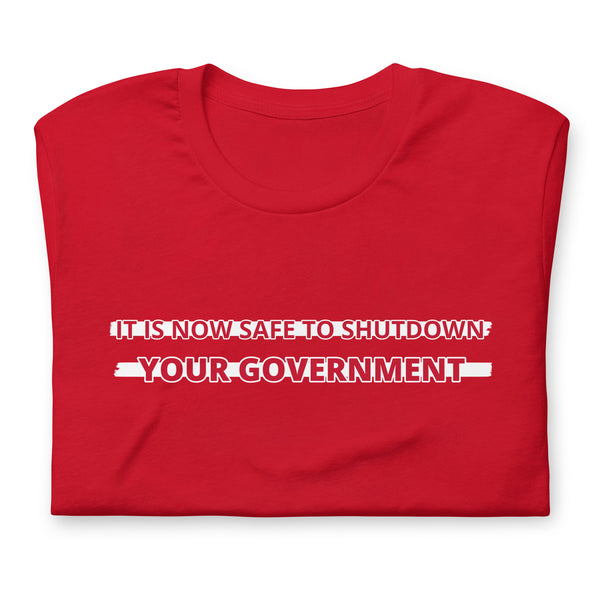 It is now safe to shutdown your government t-shirt - Proud Libertarian - Proud Libertarian