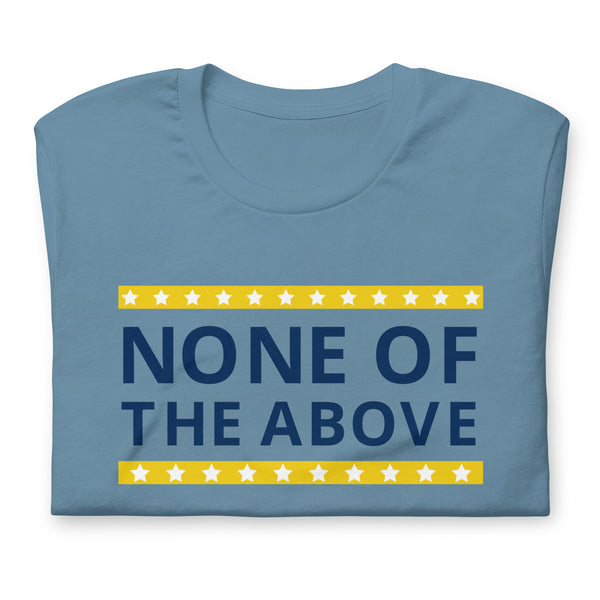 None of the Above Unisex t-shirt