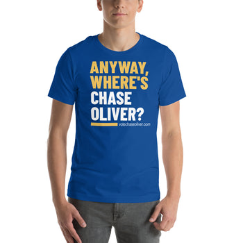 Anyway, Where's Chase Oliver Unisex t-shirt