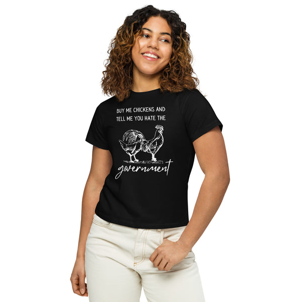 Buy me Chickens and tell me hate the Government Women’s high-waisted t-shirt