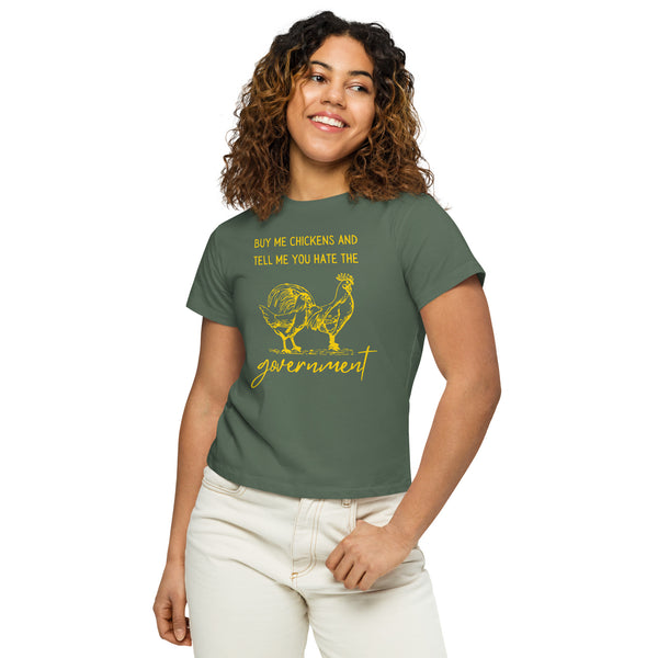 Buy me Chickens and Tell me you hate the Government Women’s high-waisted t-shirt