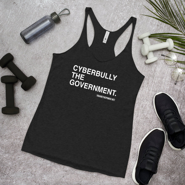 Cyberbully the Government Women's Racerback Tank