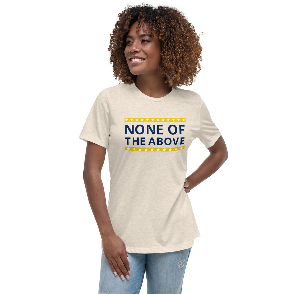 None of the Above Women's Relaxed T-Shirt - Proud Libertarian - People for Liberty