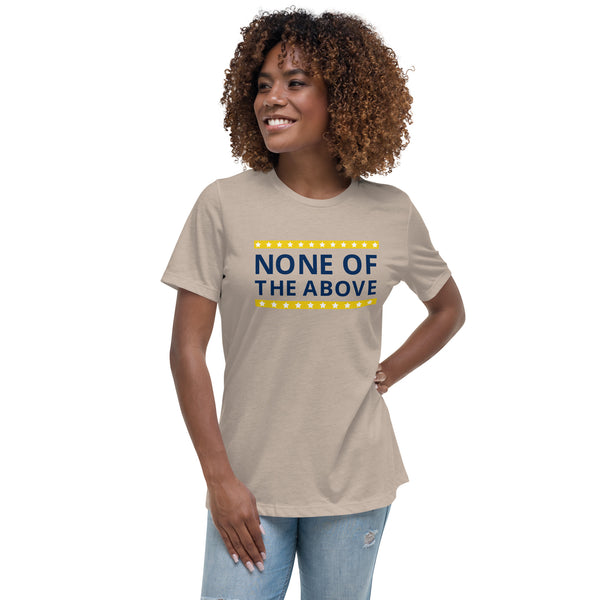 None of the Above Women's Relaxed T-Shirt - Proud Libertarian - People for Liberty