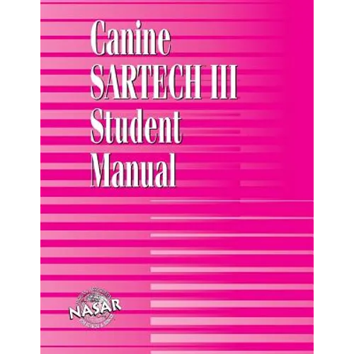 Canine SARTECH Workbook: Canine SARTECH III Student Manual