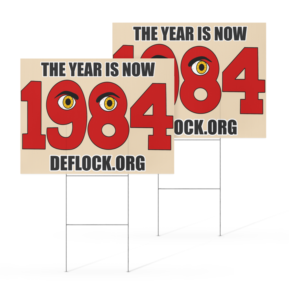 The Year is now 1984- deflock.me Yard sign