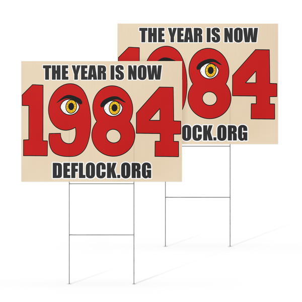 The Year is now 1984- deflock.me Yard sign