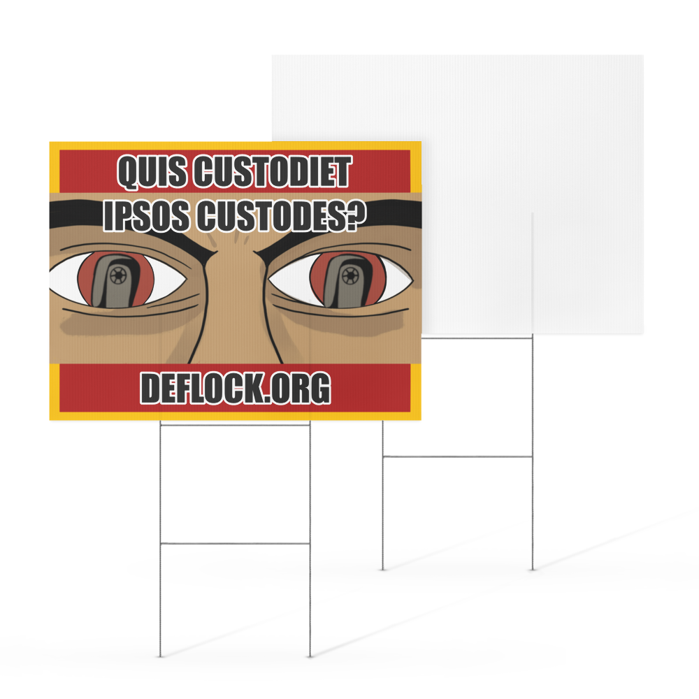 Quis Custodiet Ipsos Custodes? - deflock.me Yard sign