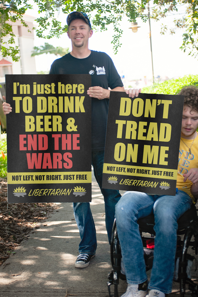 Drink Beer and End the Wars - Profits for Protests Adult Sign (24" x 36") - Proud Libertarian - Profits for Protests