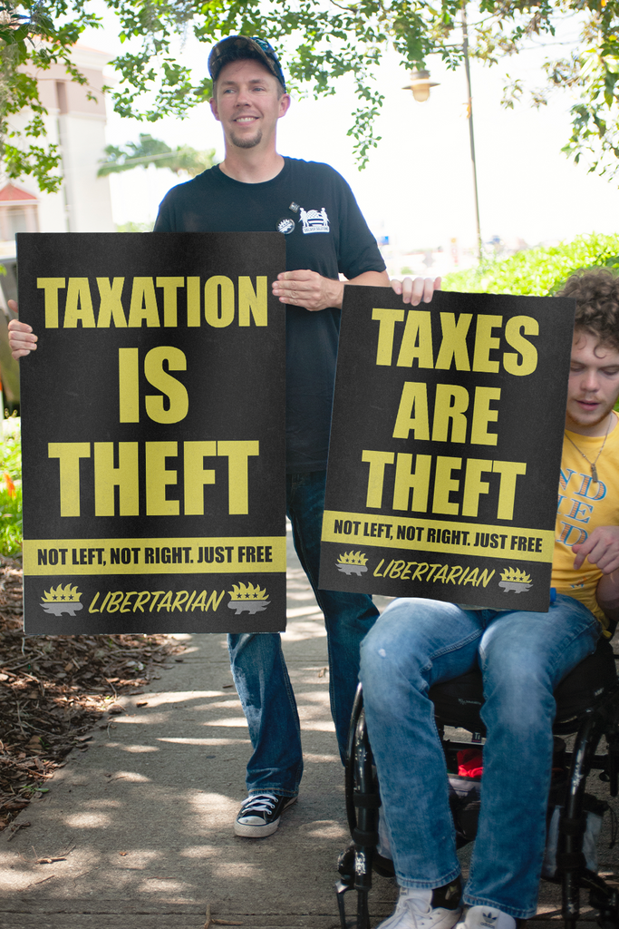 Taxation is Theft - Profits for Protests Adult Sign (24" x 36") - Proud Libertarian - Profits for Protests