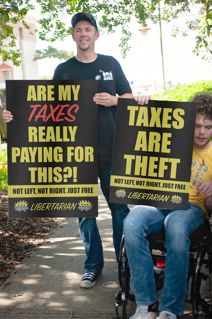 Are my Taxes really Paying for this - Profits for Protests Adult Sign (24" x 36") - Proud Libertarian - Profits for Protests