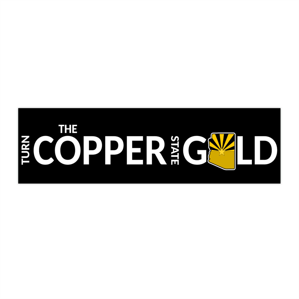 Turn the Copper State Gold - Arizona Libertarian Party - Bumper Sticker - Proud Libertarian - Libertarian Party of Arizona