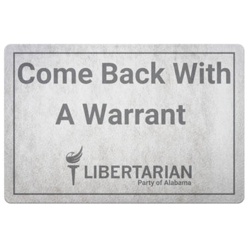 Come Back With a Warrant Doormat LP Alabama - Proud Libertarian - Libertarian Party of Alabama