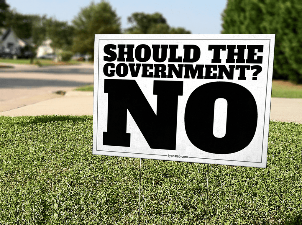 Should the Government Yard Sign 18" x 24" #3 - Proud Libertarian - Proud Libertarian