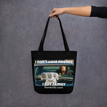 I Don't Have Friends I Got Family Tote bag - Proud Libertarian - Thomas Quiter Campaign
