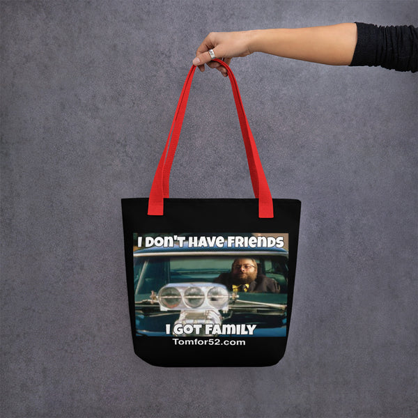 I Don't Have Friends I Got Family Tote bag - Proud Libertarian - Thomas Quiter Campaign