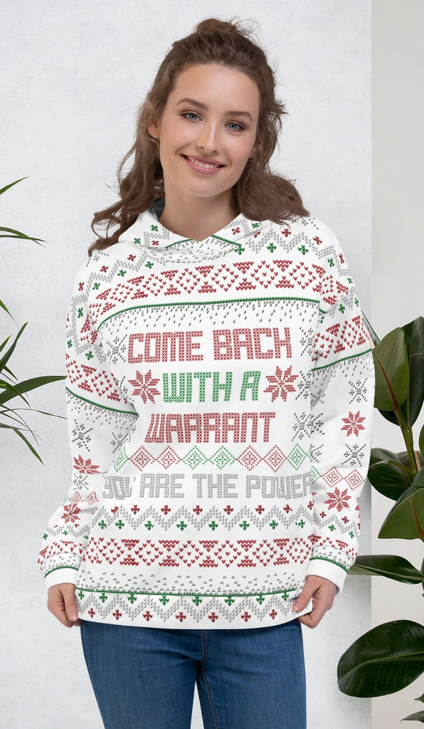 Come Back with a Warrant Ugly Holiday Sweater Unisex Hoodie - Proud Libertarian - You are the Power
