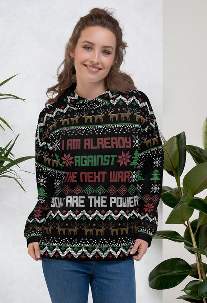 I'm Already Against the Next War Ugly Christmas Sweater Unisex Hoodie - Proud Libertarian - You are the Power