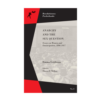 Anarchy and the Sex Question - Emma Goldman by Working Class History | Shop - Proud Libertarian - Working Class History | Shop