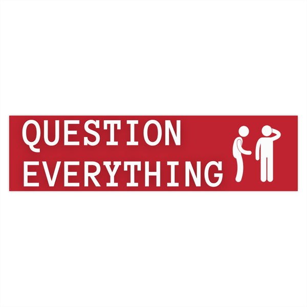 Question Everything Bumper Sticker (The Brian Nichols Show) - Proud Libertarian - Printify