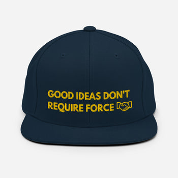 Good Ideas Don't Require Force Snapback Hat - Proud Libertarian - The Brian Nichols Show