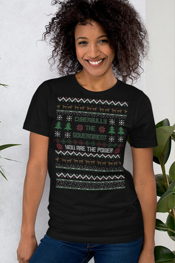 Cyberbully the Government Ugly Christmas Unisex t-shirt - Proud Libertarian - You Are the Power