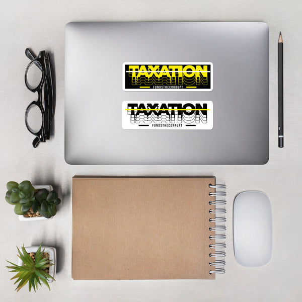 Taxation Funds the Corrupt Bubble-free stickers - Proud Libertarian - Proud Libertarian