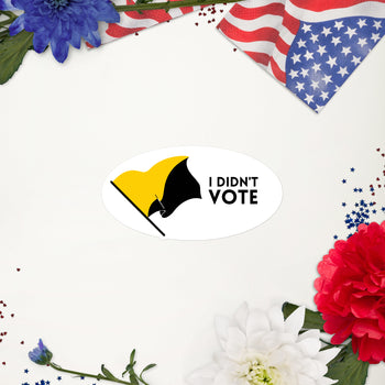 I didn't vote Stickers - Proud Libertarian - NewStoics