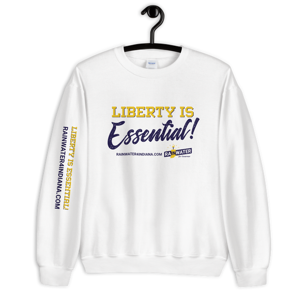 Liberty Is Essential - Rainwater for Governor Sweatshirt - Proud Libertarian - Donald Rainwater