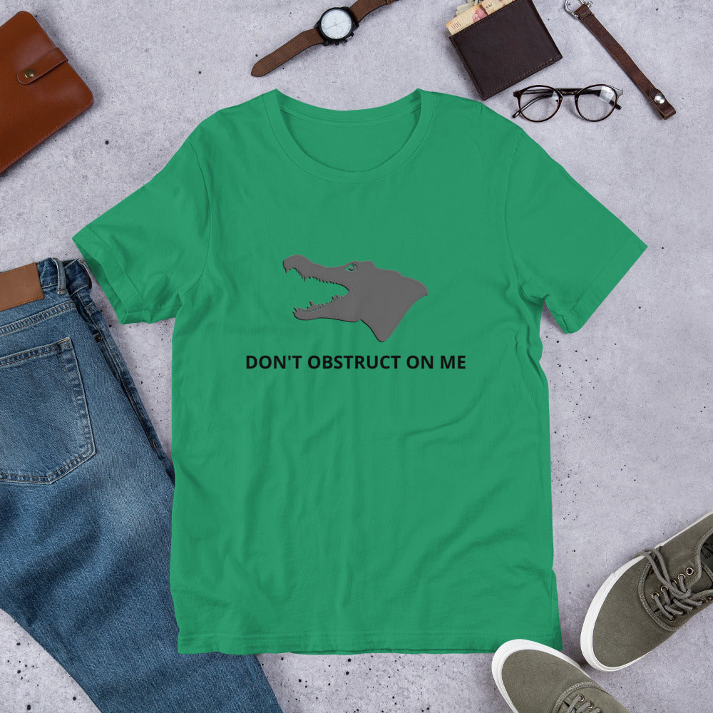Don't Obstruct on Me T-Shirt (unisex) - Proud Libertarian - Proud Libertarian