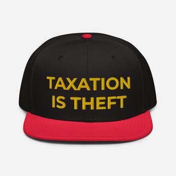 Taxation is Theft Snapback Hat - Proud Libertarian - Proud Libertarian