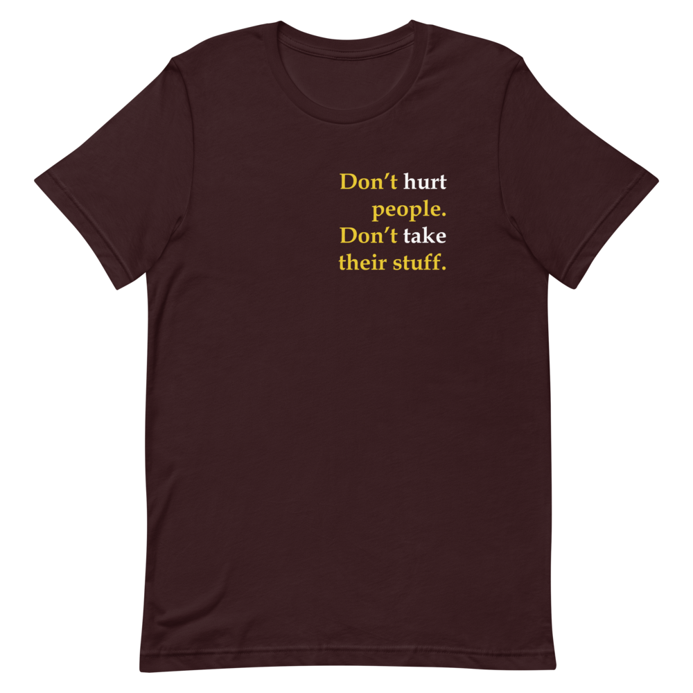 Don't Hurt People Don't take their stuff - Slim-Fit Unisex T-Shirt - Proud Libertarian - Proud Libertarian