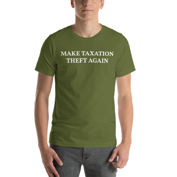 MAKE TAXATION THEFT AGAIN Short-Sleeve Unisex T-Shirt - Proud Libertarian - Proud Libertarian