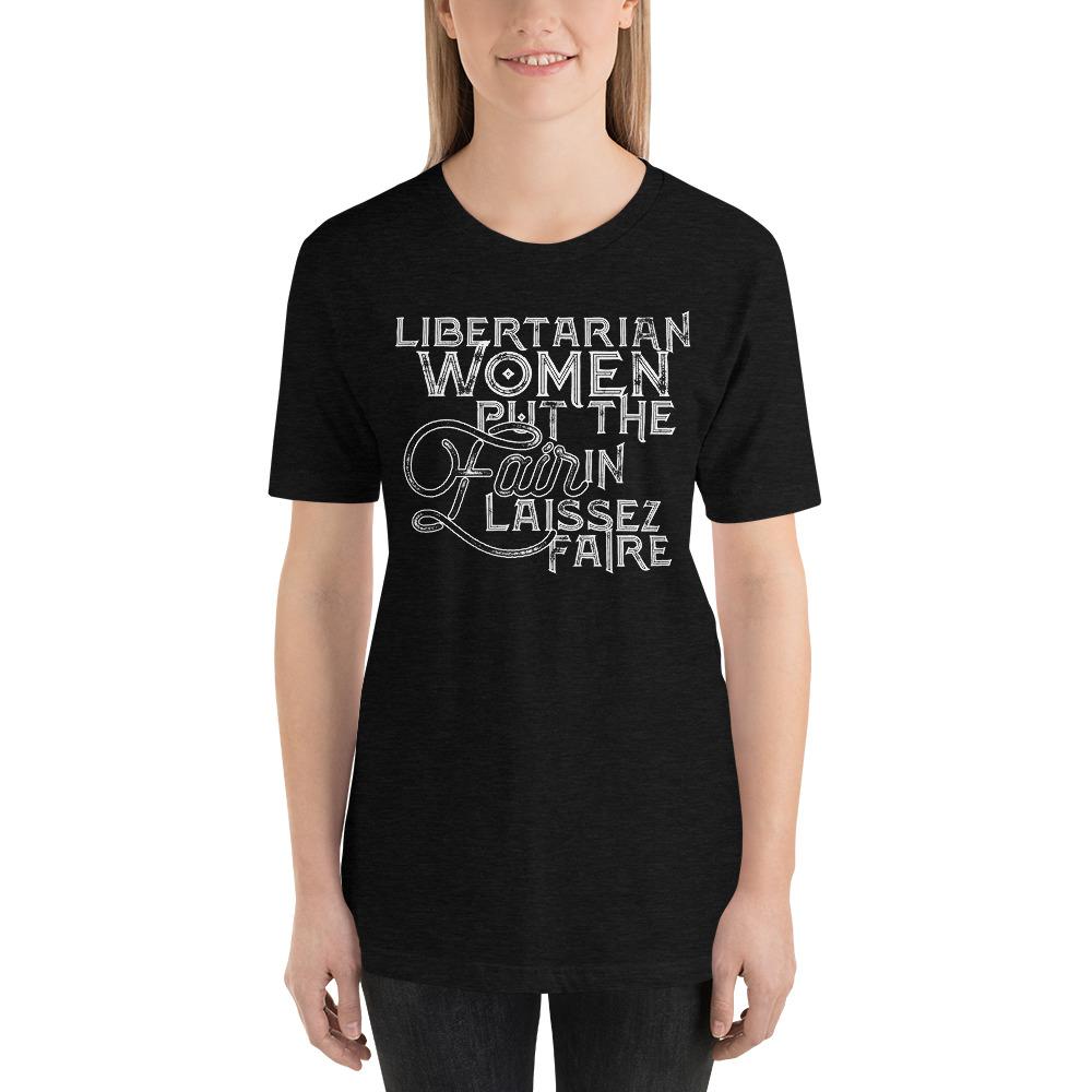 Libertarian Women Put the fair In Laissez-Faire Short-Sleeve Unisex T-Shirt - Proud Libertarian - Proud Libertarian