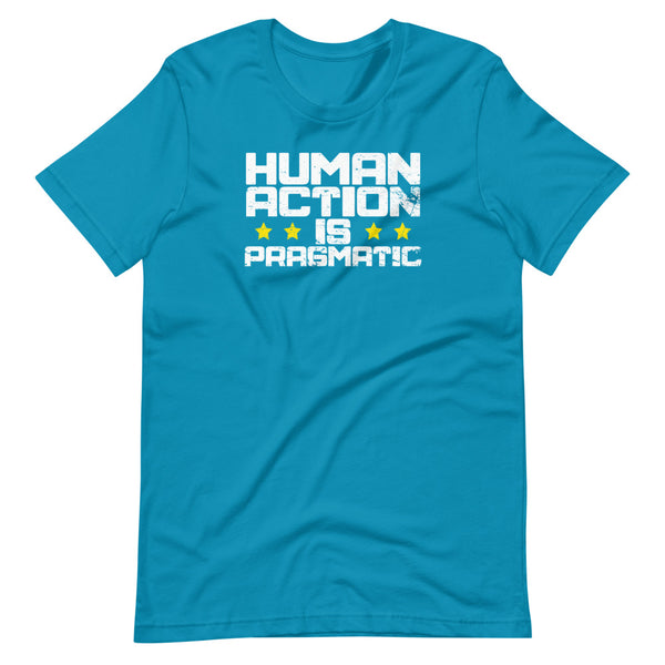 Human Action Is Pragmatic Short-Sleeve Unisex T-Shirt - Proud Libertarian - Libertarian Frontier