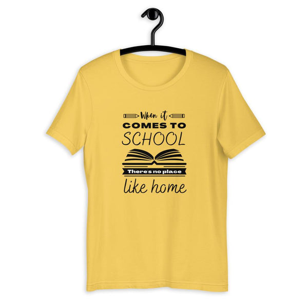 When It Comes to School there is no place like home T-Shirt - Proud Libertarian - Proud Libertarian
