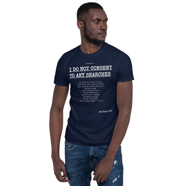 I Do not Consent to Searches - Short-Sleeve Unisex T-Shirt - Proud Libertarian - Proud Libertarian