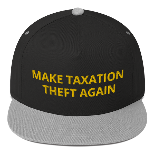 Make Taxation Theft Again Flat Bill Cap - Proud Libertarian - Proud Libertarian