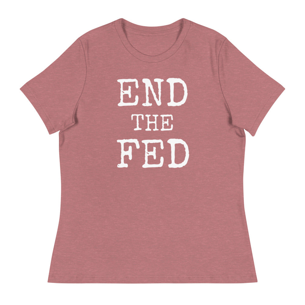 END THE FED Women's Relaxed T-Shirt - Proud Libertarian - Proud Libertarian