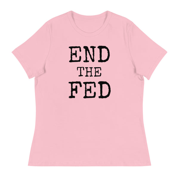 END THE FED Women's Relaxed T-Shirt - Proud Libertarian - Proud Libertarian