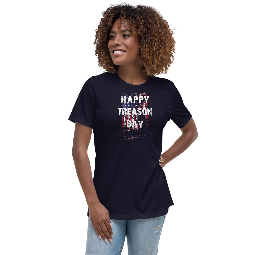 Happy Treason Day Fourth of July Women's Relaxed T-Shirt - Proud Libertarian - Proud Libertarian