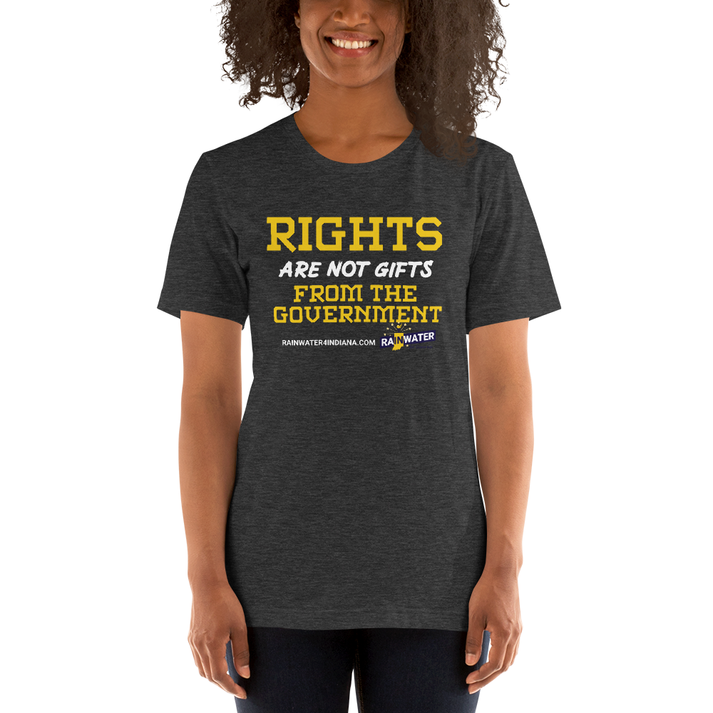 Rights are not Gifts - Rainwater for Indiana T-Shirt - Proud Libertarian - Donald Rainwater