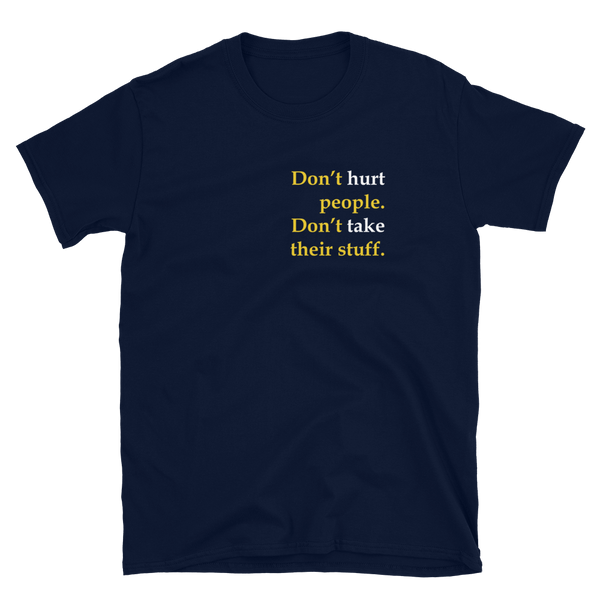 Don't Hurt People Don't take their stuff Short-Sleeve Unisex T-Shirt - Proud Libertarian - Proud Libertarian